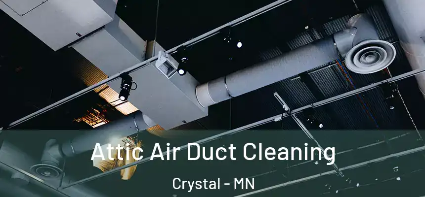 Attic Air Duct Cleaning Crystal - MN