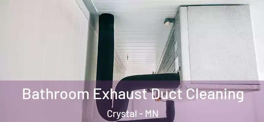 Bathroom Exhaust Duct Cleaning Crystal - MN