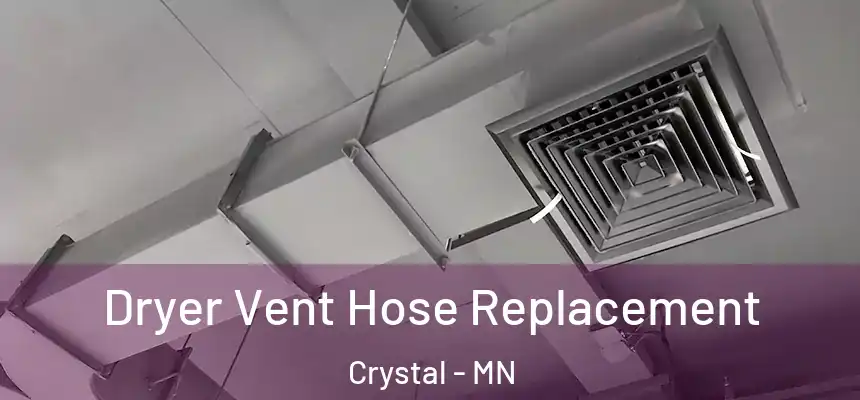  Dryer Vent Hose Replacement Crystal - MN