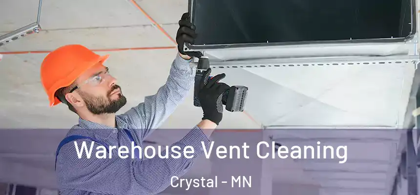  Warehouse Vent Cleaning Crystal - MN