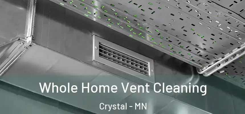  Whole Home Vent Cleaning Crystal - MN
